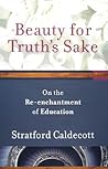 Beauty for Truth's Sake: On the Re-enchantment of Education