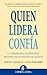 Quien lidera confía: La formidable e intrigante historia de un desafío de gestión