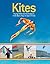 Kites: Flying Skills and Techniques, from Basic Toys to Sport Kites