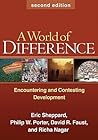 A World of Difference: Encountering and Contesting Development A World of Difference: Encountering and Contesting Development