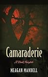Camaraderie: A Dark Fairytale Camaraderie: A Dark Fairytale
