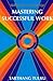 Mastering Successful Work: ...