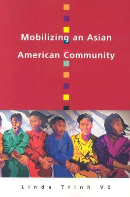 Mobilizing an Asian American Community (Asian American History and Culture)
