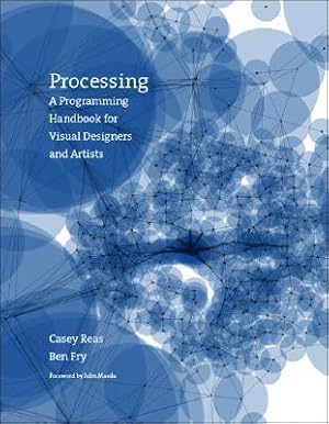 Processing: A Programming Handbook for Visual Designers and Artists