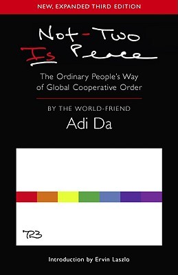 Not-Two Is Peace: The Ordinary People's Way of Global Cooperative Order (Paperback)