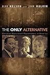 The Only Alternative: Christian Nonviolent Peacemakers in America