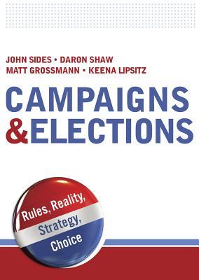 Campaigns & Elections: Rules, Reality, Strategy, Choice (Paperback)