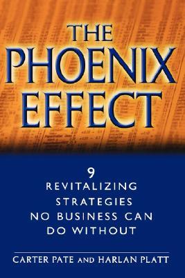 The Phoenix Effect: 9 Revitalizing Strategies No Business Can Do Without (Hardcover)