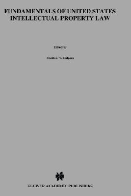 Fundamentals of United States Intellectual Property Law:Copyright, Patent and Trademark (Hardcover)