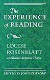 The Experience of Reading: Louise Rosenblatt and Reader-Response Theory The Experience of Reading: Louise Rosenblatt and Reader-Response Theory