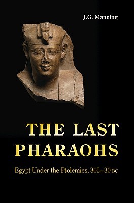 The Last Pharaohs: Egypt Under the Ptolemies, 305–30 BC (Hardcover)