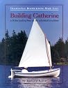 Building Catherine: Traditional Boatbuilding Made Easy