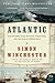 Atlantic: Great Sea Battles, Heroic Discoveries, Titanic Storms, and a Vast Ocean of a Million Stories