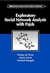 Exploratory Social Network Analysis with Pajek (Structural Analysis in the Social Sciences, Series Number 27) Exploratory Social Network Analysis with Pajek (Structural Analysis in the Social Sciences, Series Number 27)
