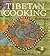 Tibetan Cooking: Recipes for Daily Living, Celebration, and Ceremony