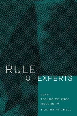 Rule of Experts: Egypt, Techno-Politics, Modernity (Paperback)