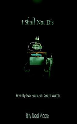 I Shall Not Die: Seventy-two Hours on Death Watch (Paperback)