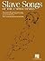 Slave Songs of the United States: Piano Accompaniments by Irving Schlein Piano, Vocal and Guitar Chords