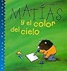 Matías y el color del cielo (El jardín de los niños)