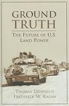 Ground Truth: The Future of U.S. Land Power Ground Truth: The Future of U.S. Land Power