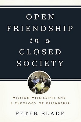 Open Friendship in a Closed Society: Mission Mississippi and a Theology of Friendship (Hardcover)
