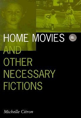 Home Movies and Other Necessary Fictions (Volume 4) (Visible Evidence)