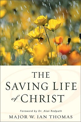 The Saving Life of Christ: You Can Have a Dynamic Faith and Victorious Spiritual Life (Paperback)