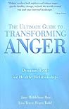 The Ultimate Guide To Transforming Anger: Dynamic Tools For Healthy Relationships The Ultimate Guide To Transforming Anger: Dynamic Tools For Healthy Relationships
