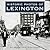 Historic Photos of Lexington