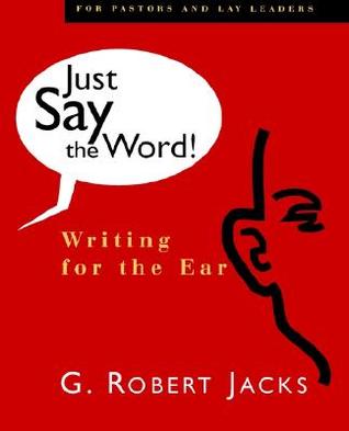 Just Say the Word!: Writing for the Ear (Paperback)