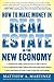 How to Make Money in Real Estate in the New Economy by Matthew Martinez
