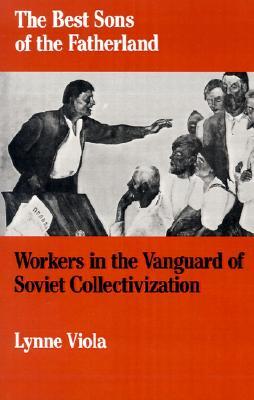 The Best Sons of the Fatherland: Workers in the Vanguard of Soviet Collectivization (Paperback)