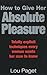 How To Give Her Absolute Pleasure: Totally explicit techniques every woman wants her man to know (Tom Thorne Novels)