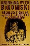 Drinking with Bukowski: Recollections of the Poet Laureate of Skid Row