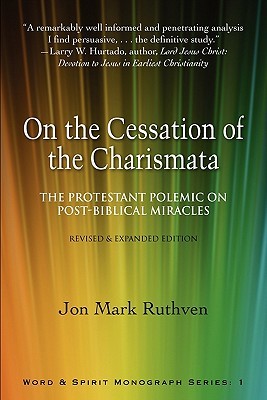On the Cessation of the Charismata: The Protestant Polemic on Post-Biblical Miracles--Revised & Expanded Edition (Paperback)