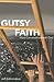 Gutsy Faith: Hard Conversations with God