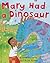 Mary Had a Dinosaur by Eileen Browne