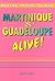 The Martinique and Guadeloupe Alive! (MARTINIQUE & GUADELOUPE ALIVE)