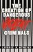 The Creation of Dangerous Violent Criminals by Lonnie H. Athens