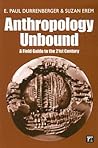 Anthropology Unbound by E. Paul Durrenberger