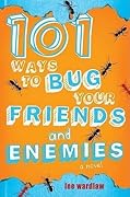101 Ways to Bug Your Friends and Enemies