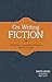 On Writing Fiction: Rethinking Conventional Wisdom About the Craft