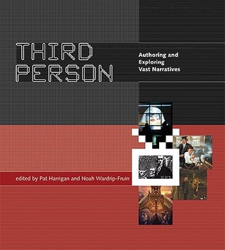 Third Person: Authoring and Exploring Vast Narratives (Mit Press)