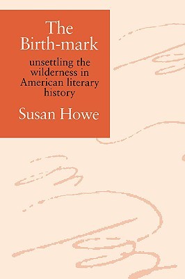 The Birth-Mark: Unsettling the Wilderness in American Literary History (Paperback)