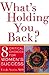 What's Holding You Back?: Eight Critical Choices For Women's Success