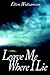 Leave Me Where I Lie: A Sto...