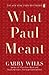 What Paul Meant by Garry Wills