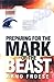Preparing for the Mark of the Beast by Arno Froese