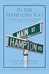 In the Hamptons Too: Further Encounters With Farmers, Fishermen, Artists, Billionaires, and Celebrities In the Hamptons Too: Further Encounters With Farmers, Fishermen, Artists, Billionaires, and Celebrities