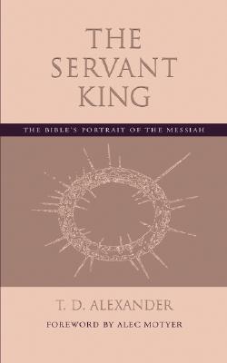 The Servant King: The Bible's portrait of the Messiah (Paperback)